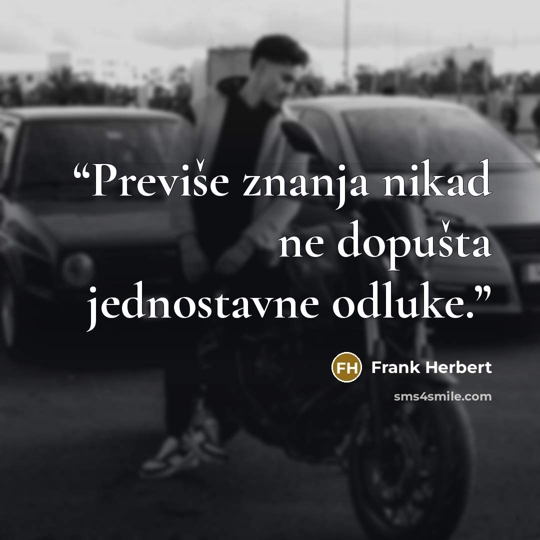 “Previše znanja nikad ne dopušta jednostavne odluke.” quote by Frank Herbert