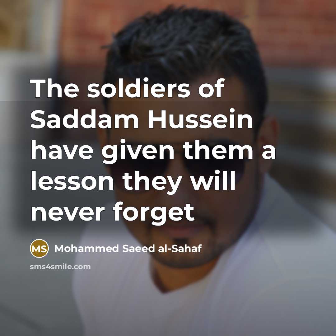 “The soldiers of Saddam Hussein have given them a lesson they will never forget” quote by Mohammed Saeed al-Sahaf