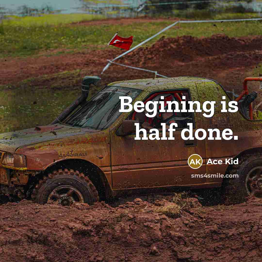“Begining is half done.” quote by Ace Kid