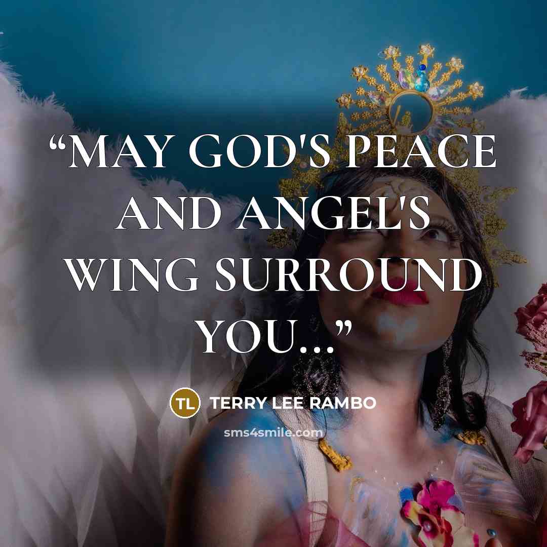 “MAY GOD'S PEACE AND ANGEL'S WING SURROUND YOU...” quote by Terry Lee Rambo