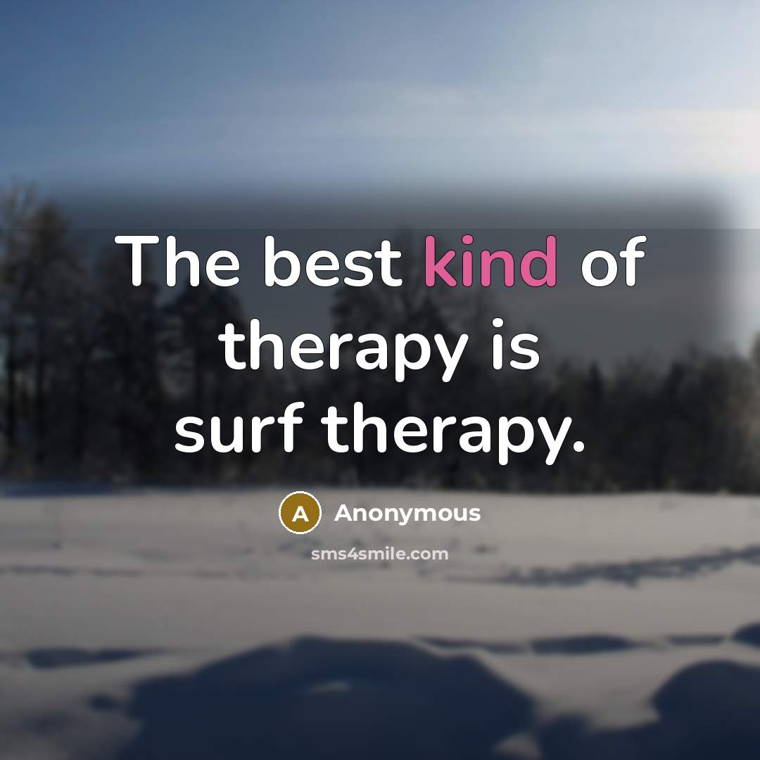“The best kind of therapy is surf therapy.” quote by Anonymous
