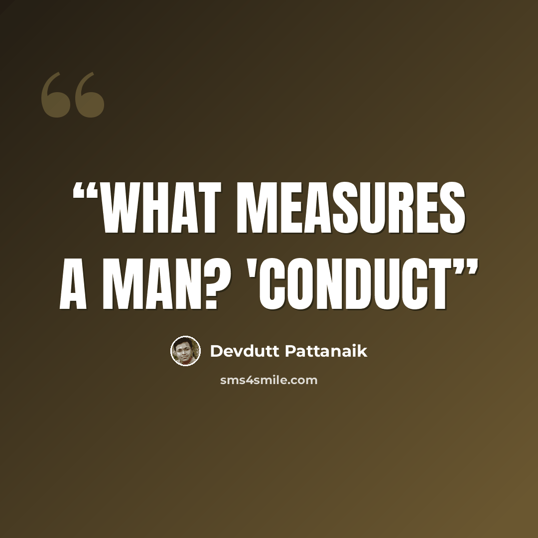 “What measures a man? 'Conduct” quote by Devdutt Pattanaik
