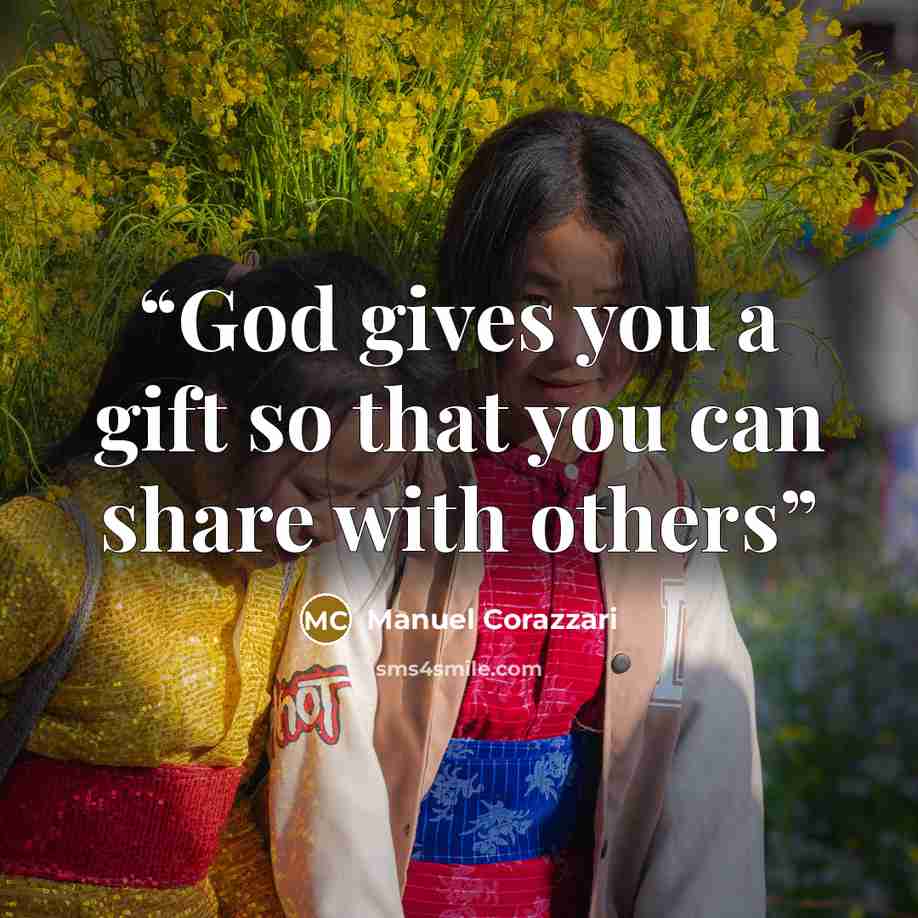 “God gives you a gift so that you can share with others” quote by Manuel Corazzari