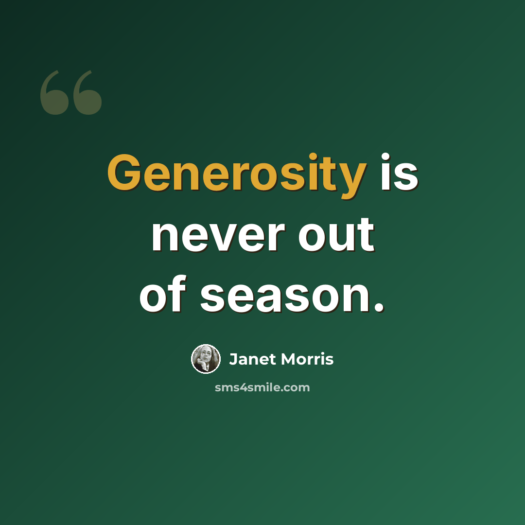 “Generosity is never out of season.” quote by Janet Morris