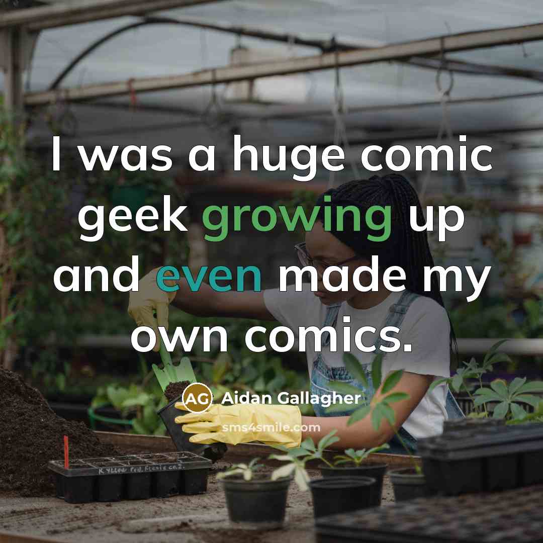 “I was a huge comic geek growing up and even made my own comics.” quote by Aidan Gallagher