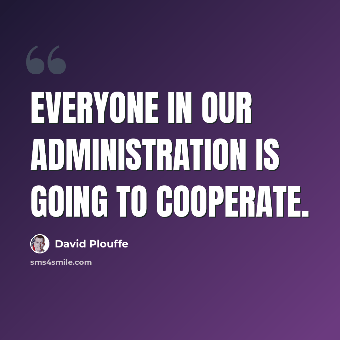 “Everyone in our administration is going to cooperate.” quote by David Plouffe