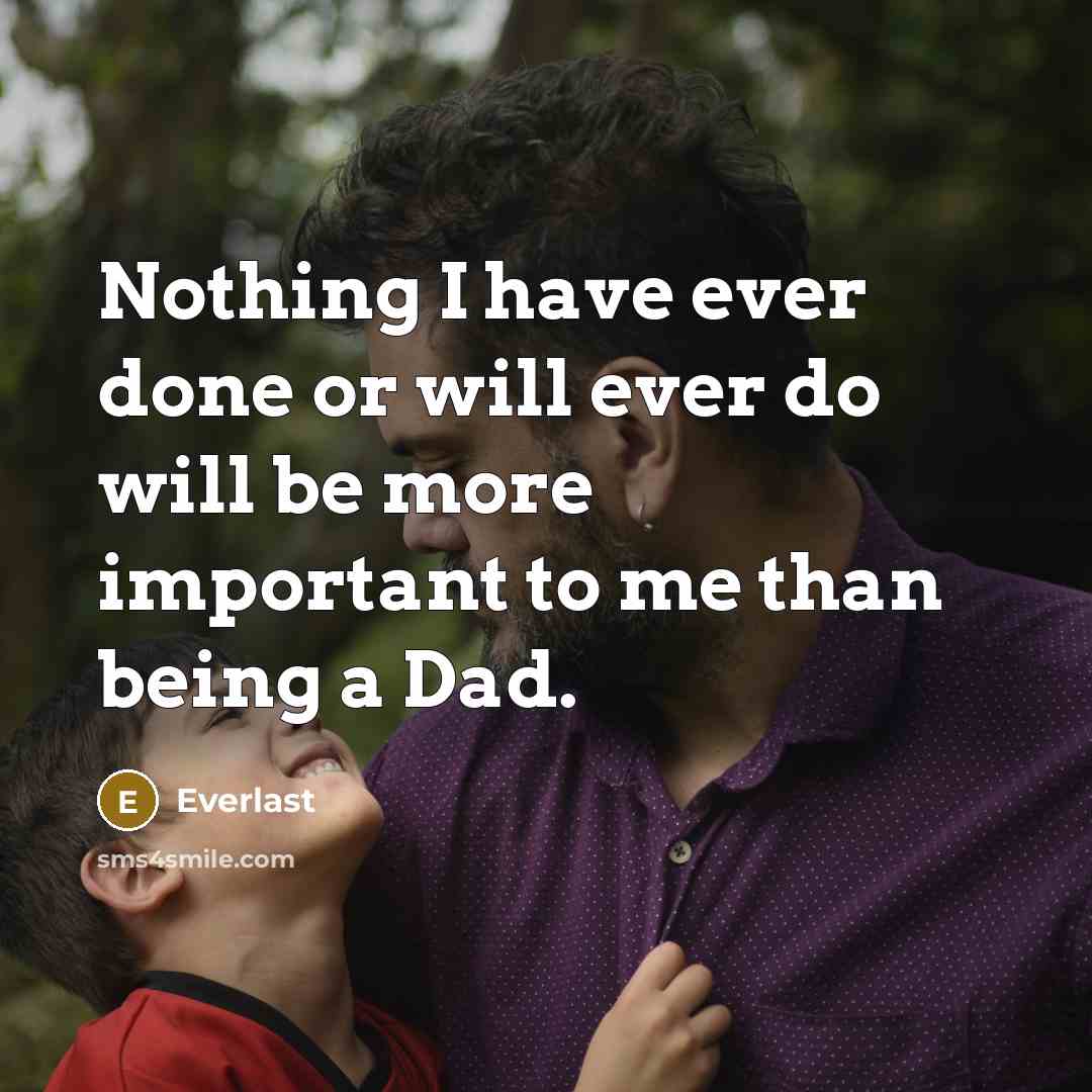 “Nothing I have ever done or will ever do will be more important to me than being a Dad.” quote by Everlast