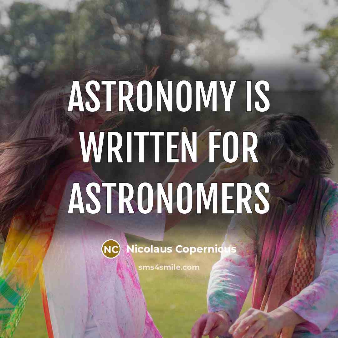 “Astronomy is written for astronomers” quote by Nicolaus Copernicus