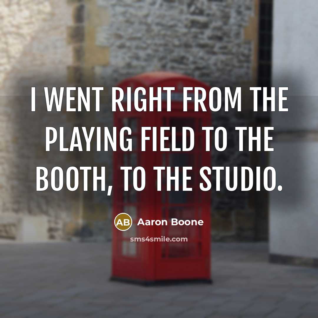 “I went right from the playing field to the booth, to the studio.” quote by Aaron Boone