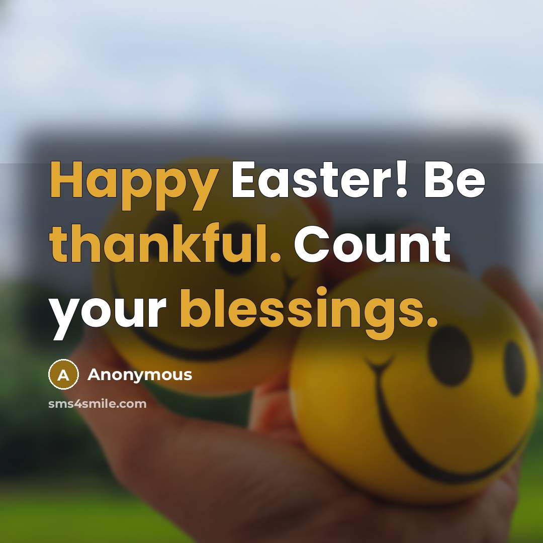 “Happy Easter! Be thankful. Count your blessings.” quote by Anonymous