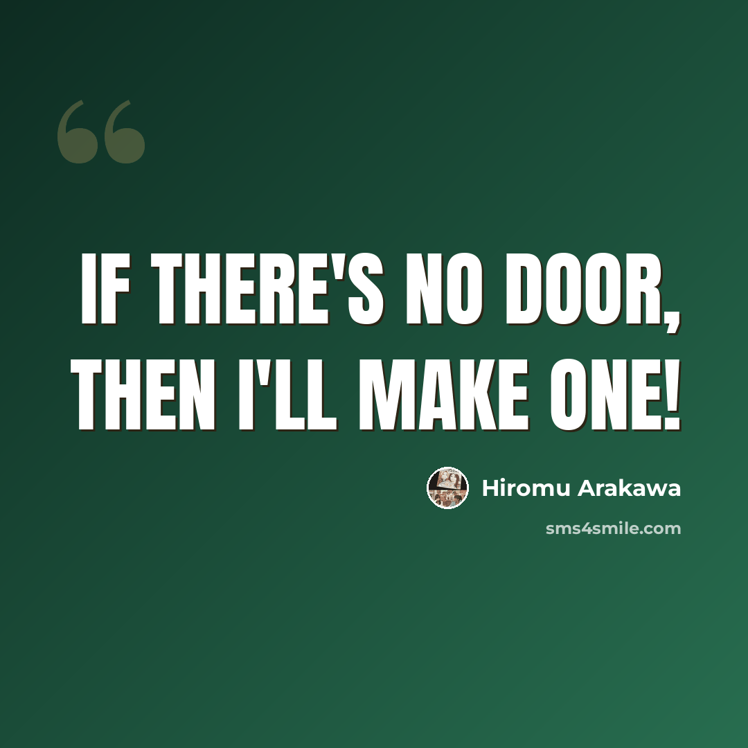 “If there's no door, then I'll make one!” quote by Hiromu Arakawa