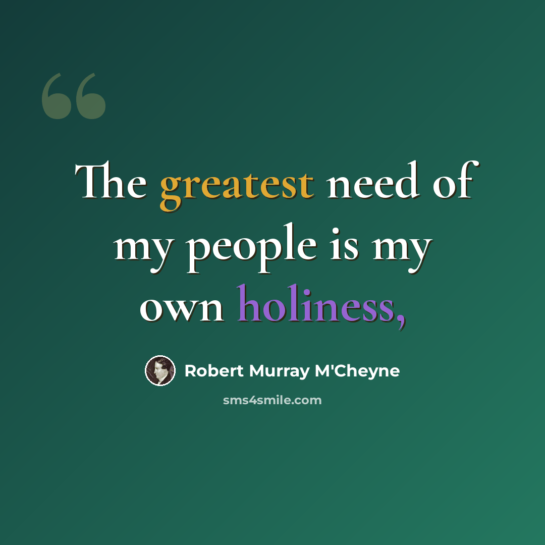 “The greatest need of my people is my own holiness,” quote by Robert Murray M'Cheyne