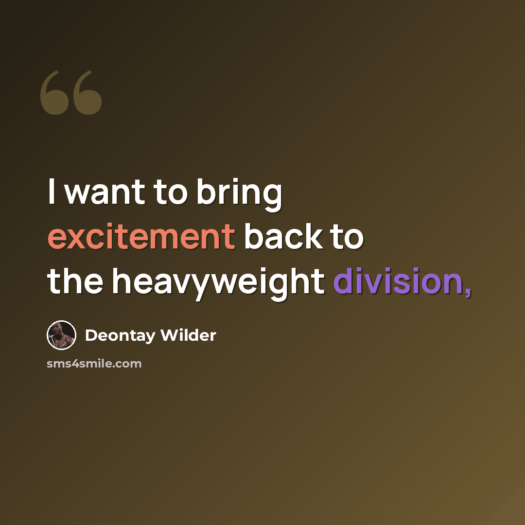“I want to bring excitement back to the heavyweight division,” quote by Deontay Wilder