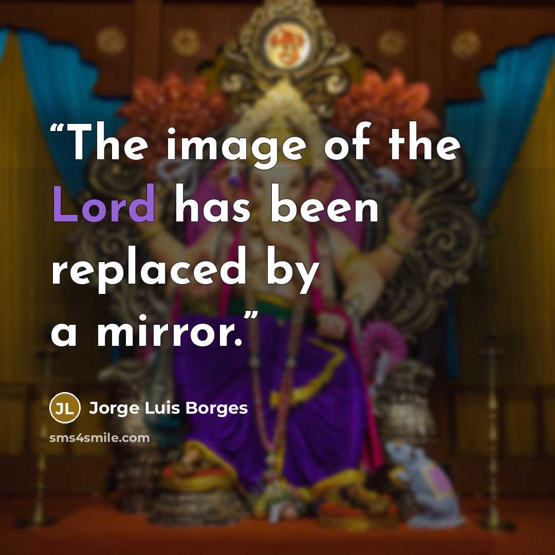 “The image of the Lord has been replaced by a mirror.” quote by Jorge Luis Borges