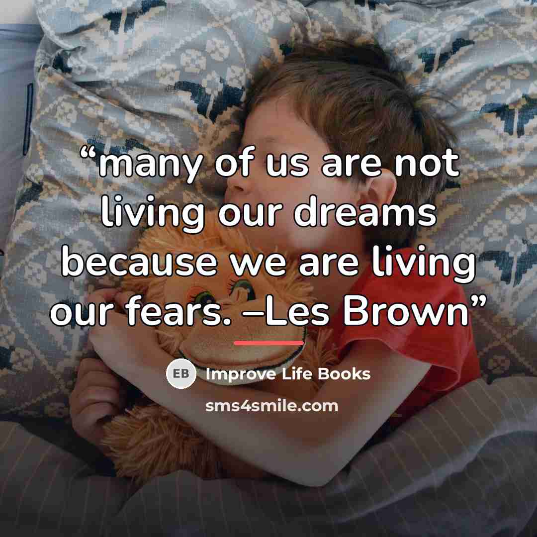 “many of us are not living our dreams because we are living our fears. –Les Brown” quote by Improve Life Books
