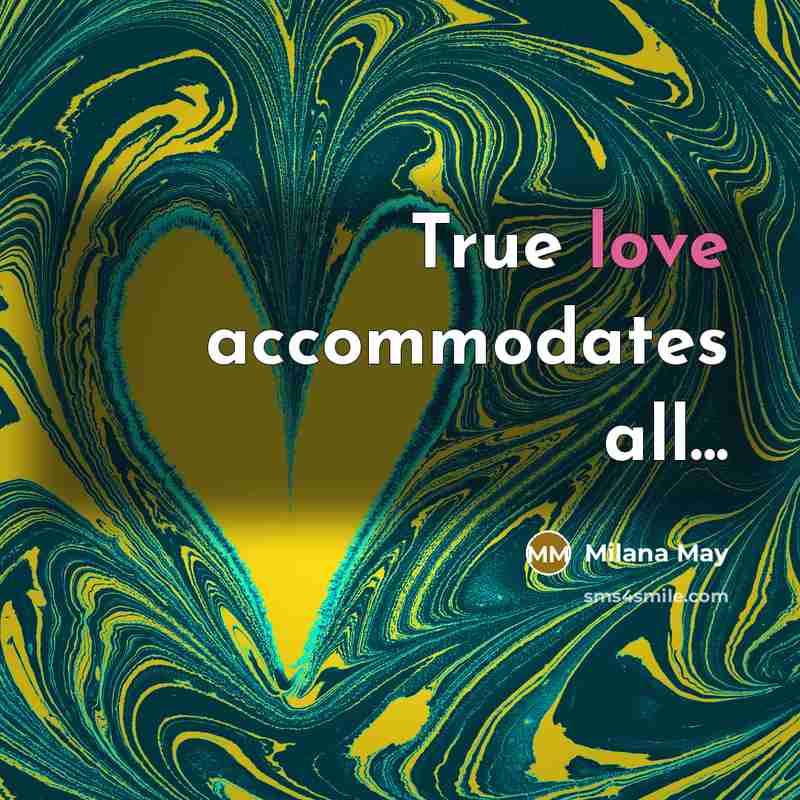 “True love accommodates all...” quote by Milana May