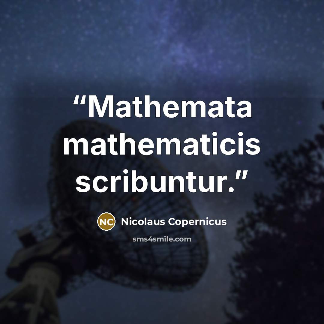 “Mathemata mathematicis scribuntur.” quote by Nicolaus Copernicus