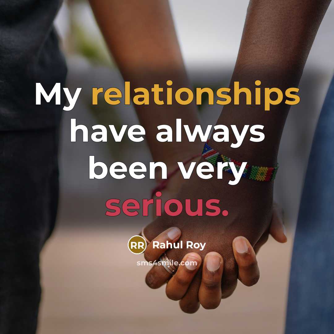 “My relationships have always been very serious.” quote by Rahul Roy