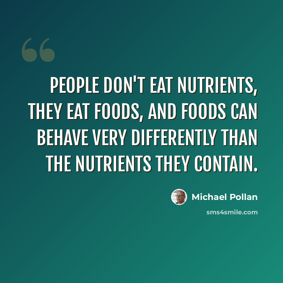 “People don't eat nutrients, they eat foods, and foods can behave very differently than the nutrients they contain.” quote by Michael Pollan