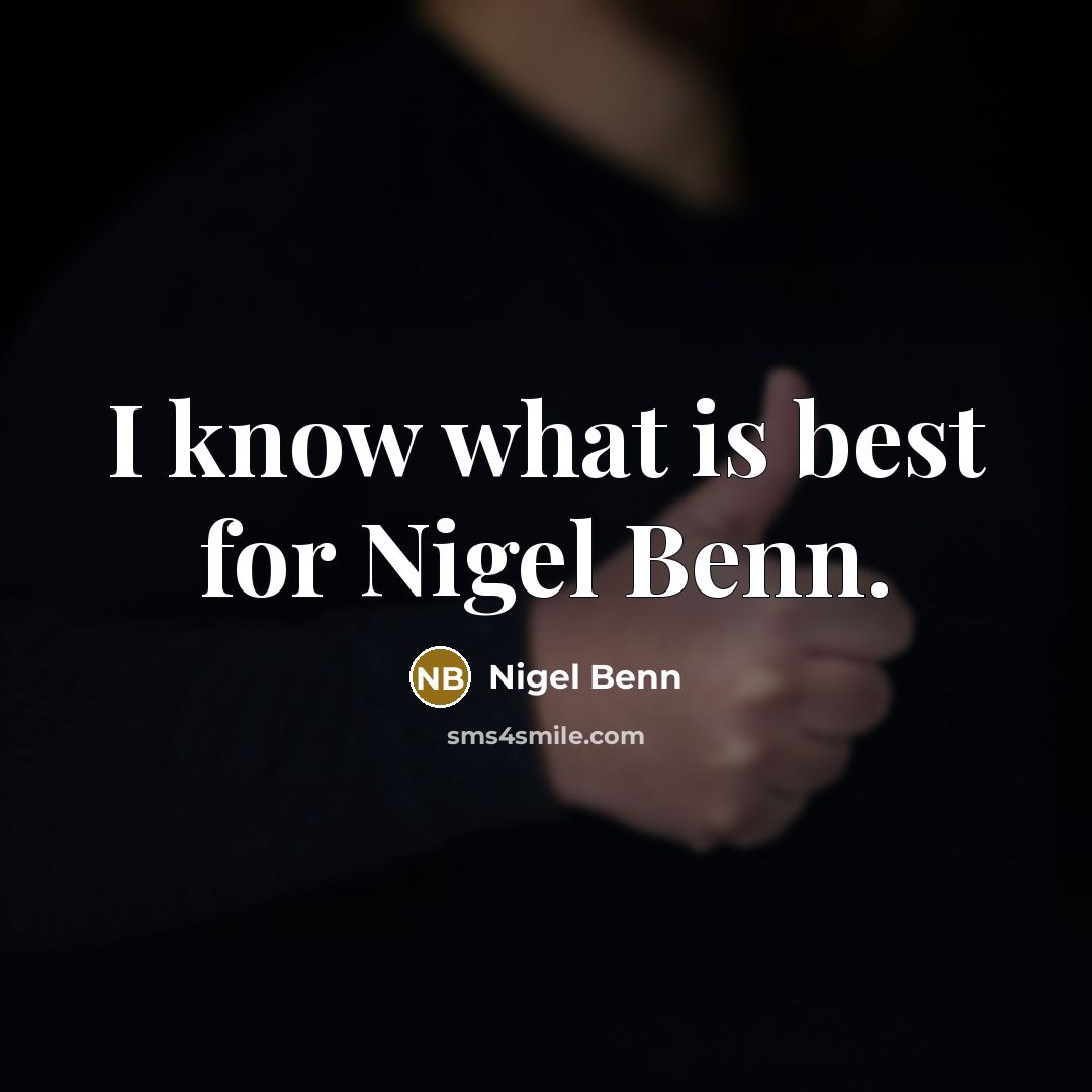 “I know what is best for Nigel Benn.” quote by Nigel Benn