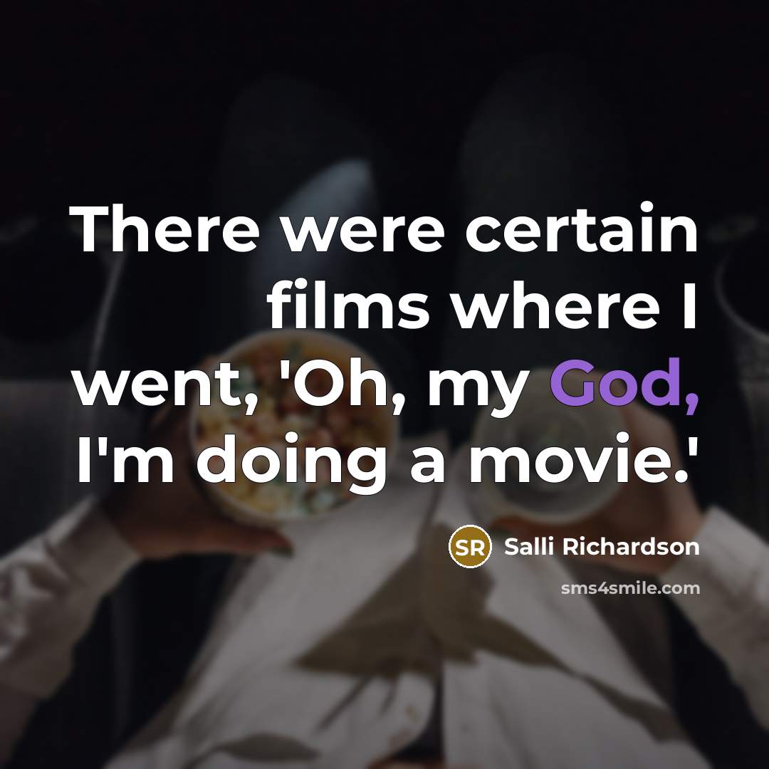 “There were certain films where I went, 'Oh, my God, I'm doing a movie.'” quote by Salli Richardson