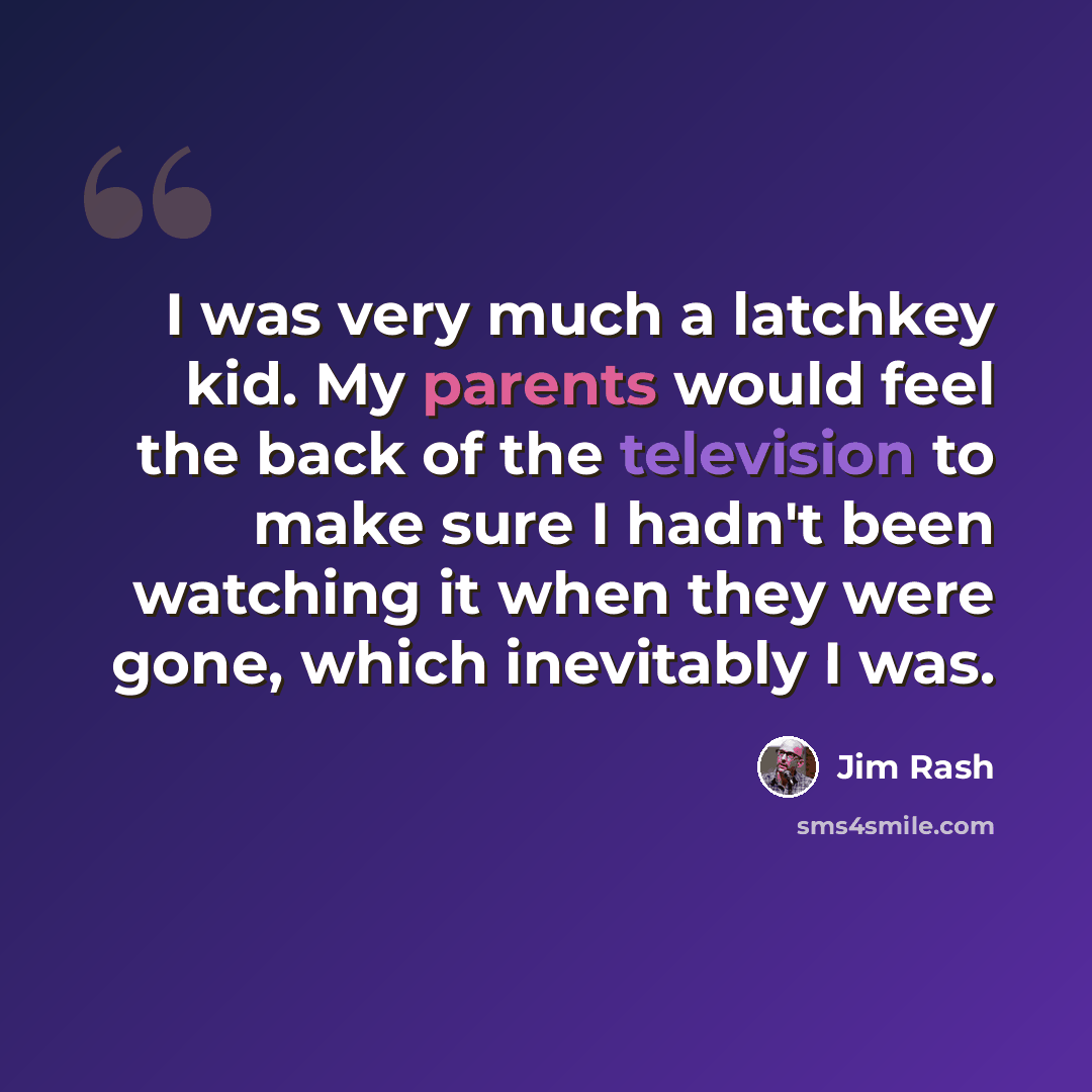 “I was very much a latchkey kid. My parents would feel the back of the television to make sure I hadn't been watching it when they were gone, which inevitably I was.” quote by Jim Rash