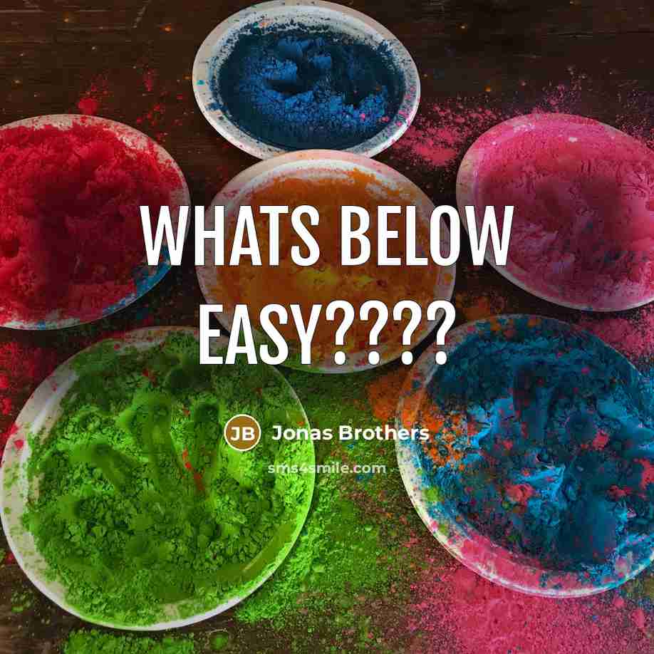 “Whats below easy????” quote by Jonas Brothers