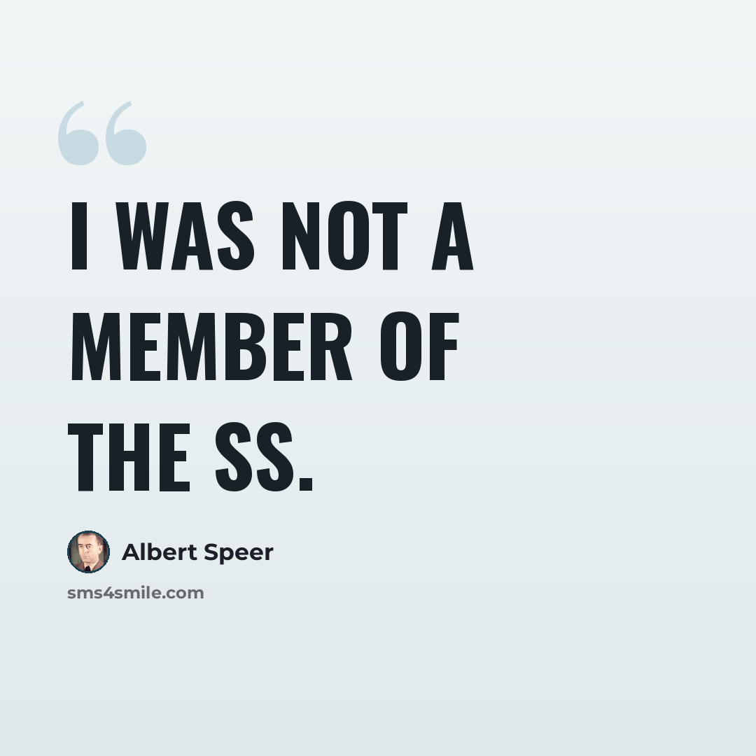 “I was not a member of the SS.” quote by Albert Speer