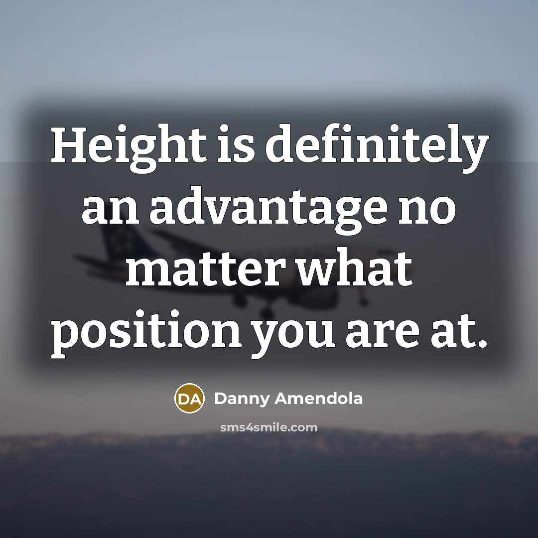 “Height is definitely an advantage no matter what position you are at.” quote by Danny Amendola