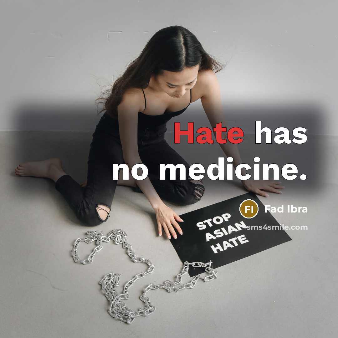 “Hate has no medicine.” quote by Fad Ibra