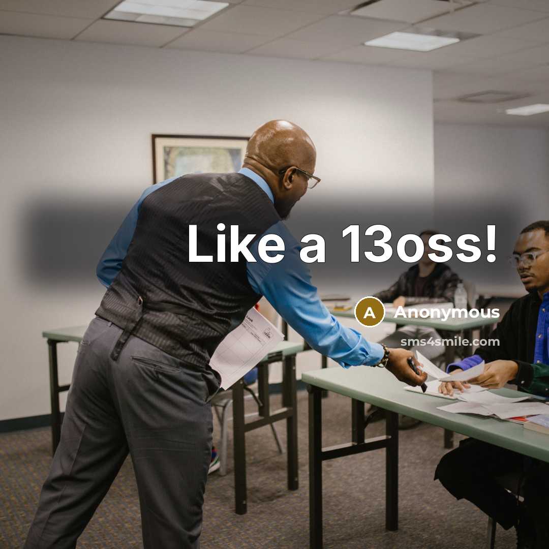 “Like a 13oss!” quote by Anonymous
