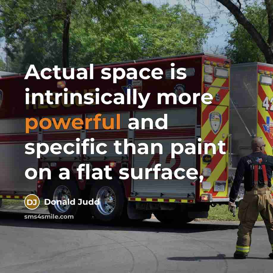 “Actual space is intrinsically more powerful and specific than paint on a flat surface,” quote by Donald Judd