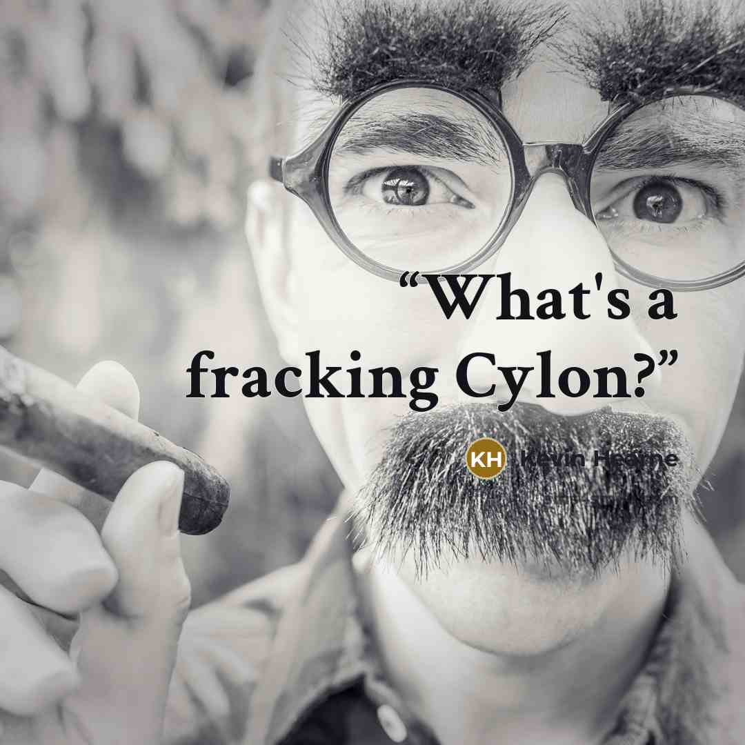“What's a fracking Cylon?” quote by Kevin Hearne