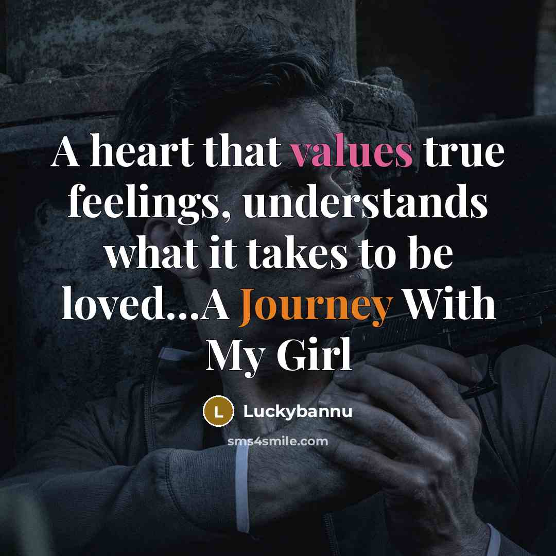“A heart that values true feelings, understands what it takes to be loved…A Journey With My Girl” quote by Luckybannu