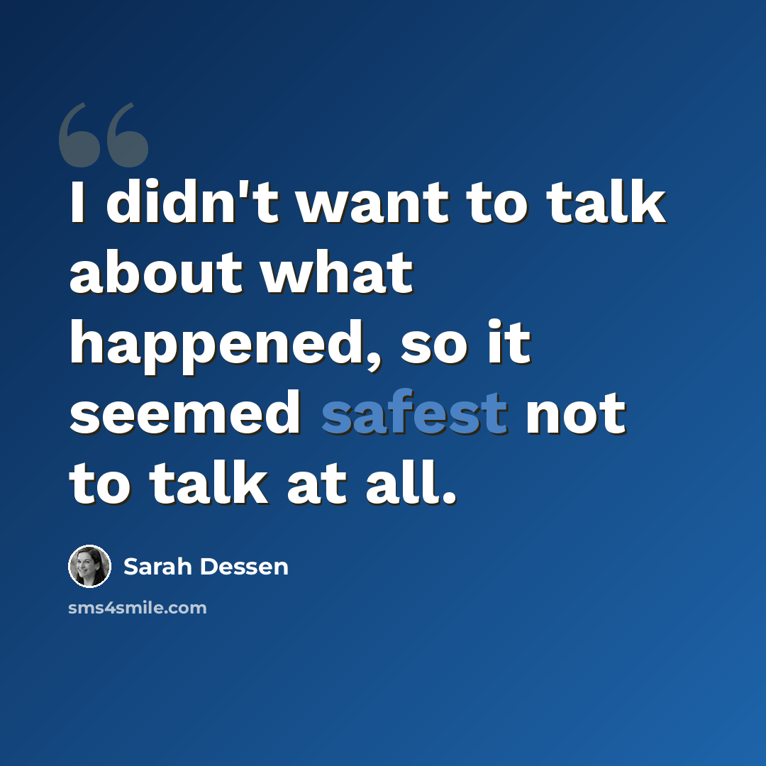 “I didn't want to talk about what happened, so it seemed safest not to talk at all.” quote by Sarah Dessen