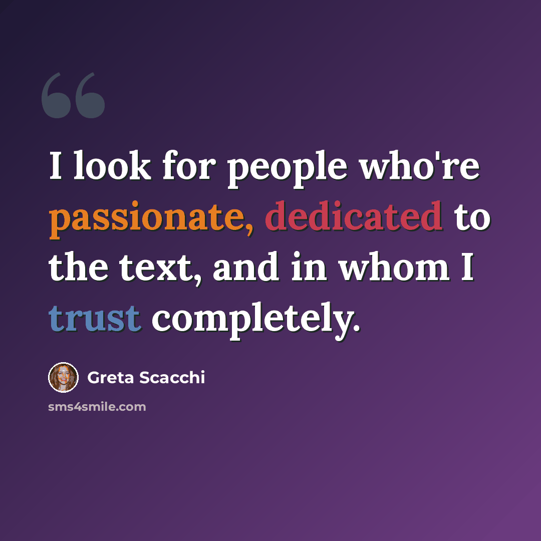“I look for people who're passionate, dedicated to the text, and in whom I trust completely.” quote by Greta Scacchi