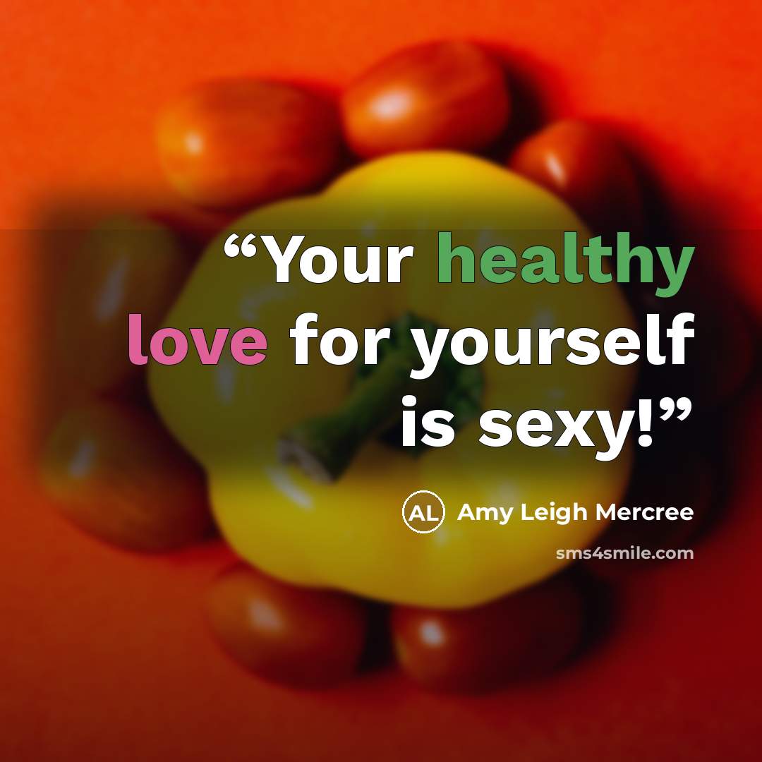 “Your healthy love for yourself is sexy!” quote by Amy Leigh Mercree