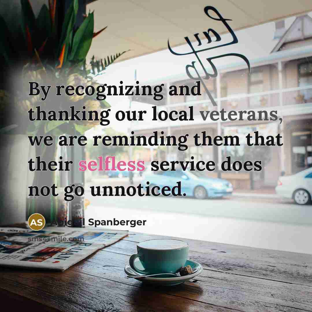 “By recognizing and thanking our local veterans, we are reminding them that their selfless service does not go unnoticed.” quote by Abigail Spanberger