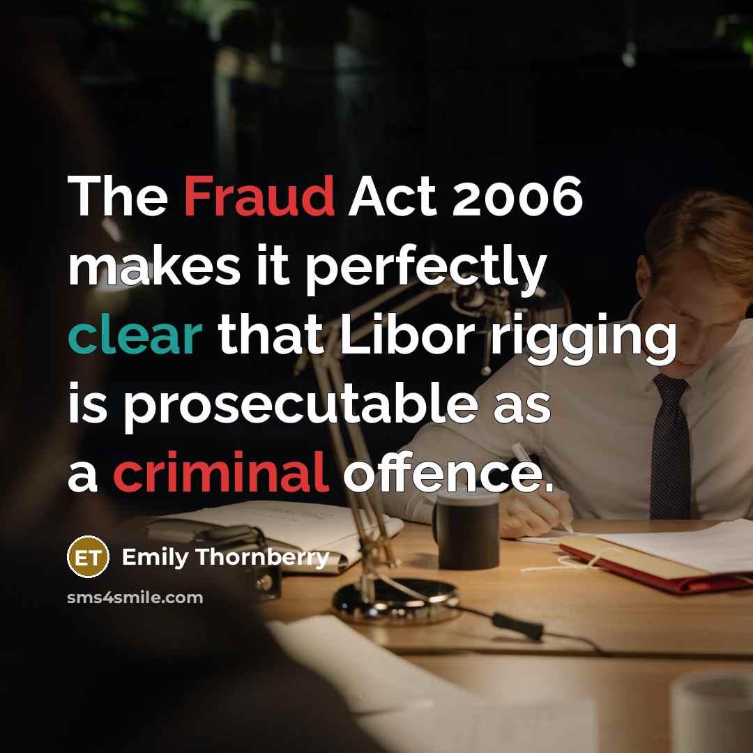 “The Fraud Act 2006 makes it perfectly clear that Libor rigging is prosecutable as a criminal offence.” quote by Emily Thornberry