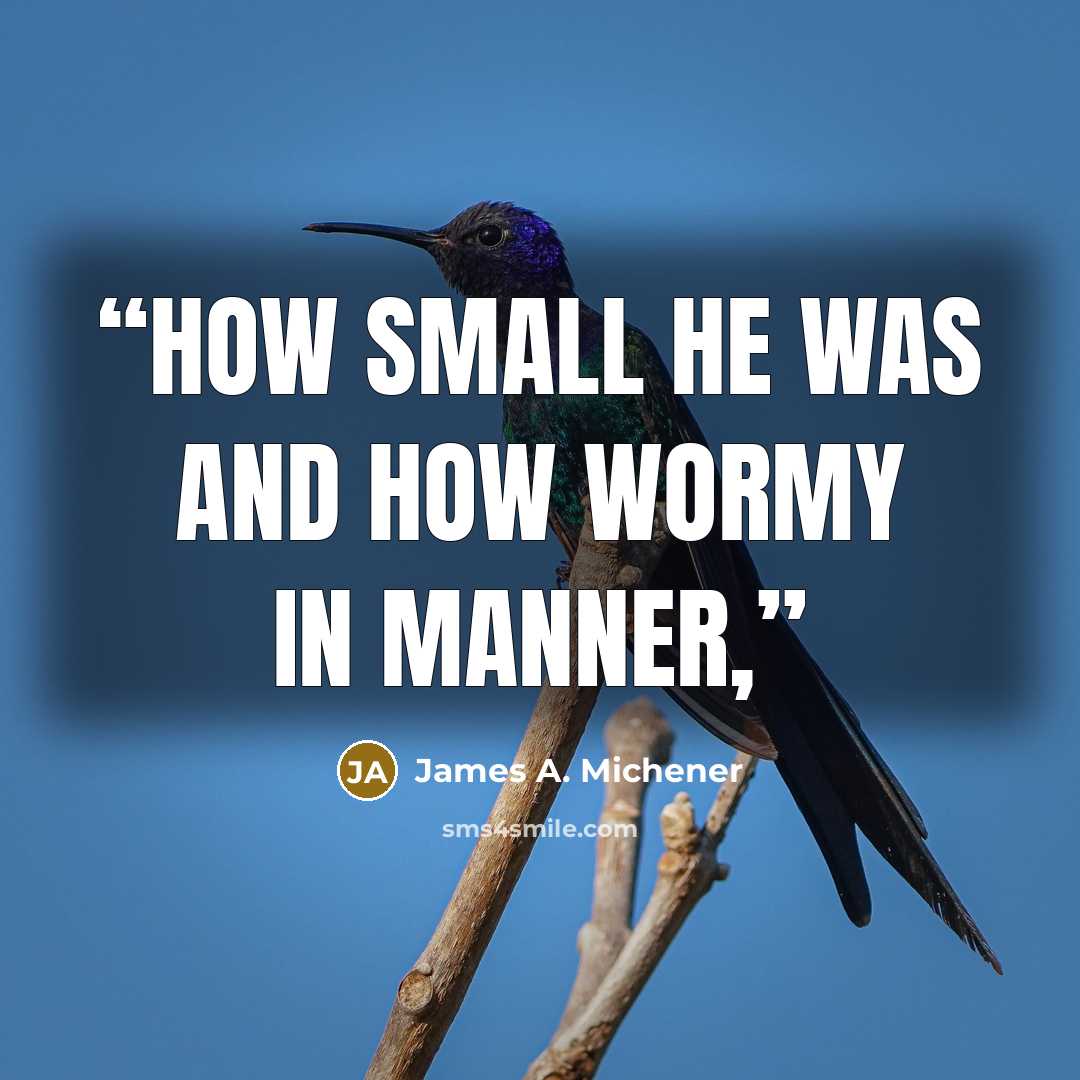 “how small he was and how wormy in manner,” quote by James A. Michener