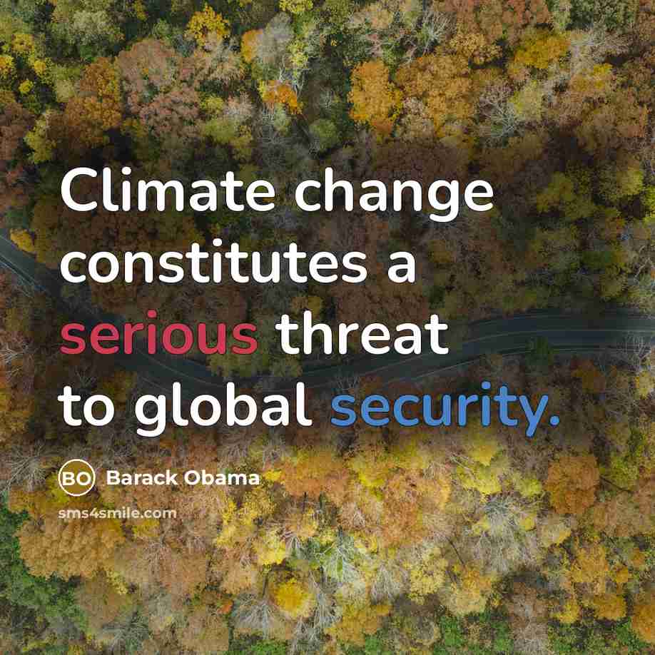 “Climate change constitutes a serious threat to global security.” quote by Barack Obama
