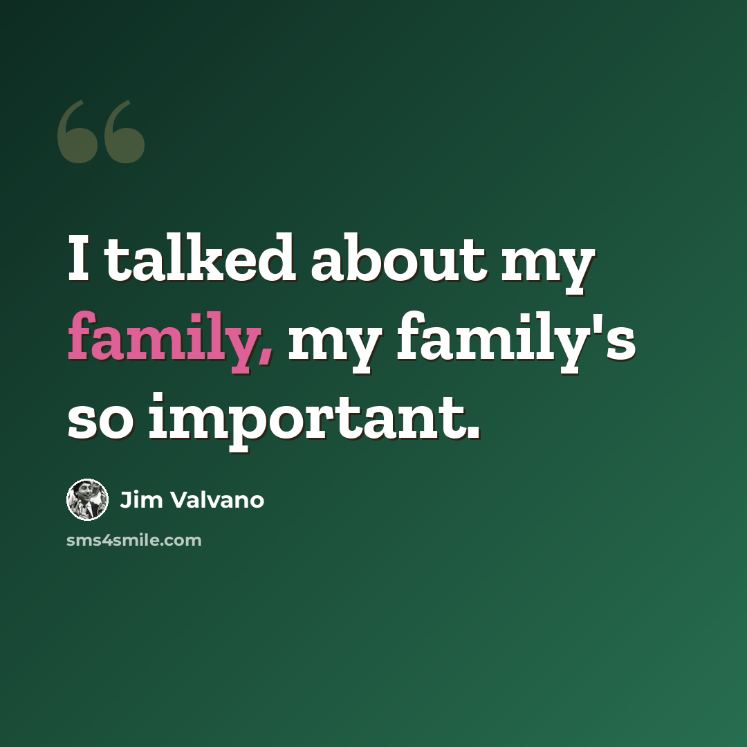 “I talked about my family, my family's so important.” quote by Jim Valvano