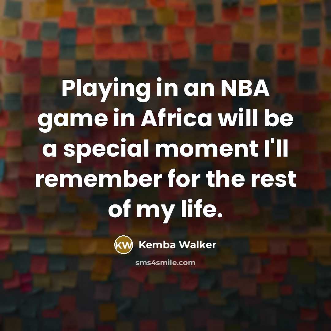 “Playing in an NBA game in Africa will be a special moment I'll remember for the rest of my life.” quote by Kemba Walker
