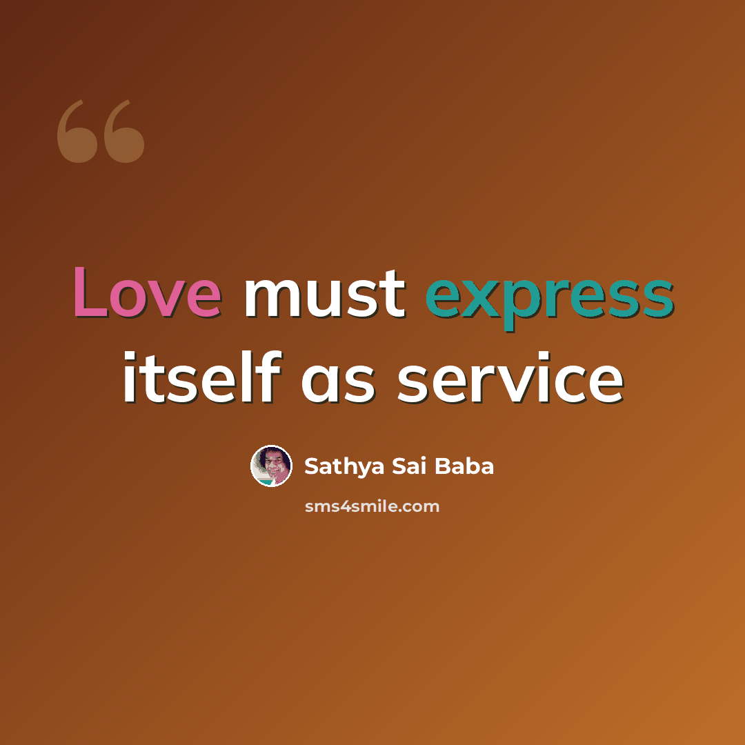 “Love must express itself as service” quote by Sathya Sai Baba