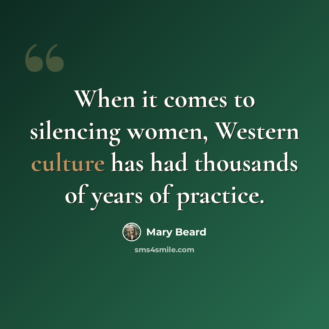 “When it comes to silencing women, Western culture has had thousands of years of practice.” quote by Mary Beard