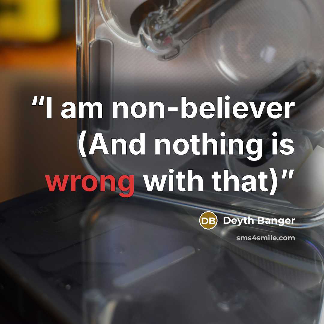 “I am non-believer (And nothing is wrong with that)” quote by Deyth Banger