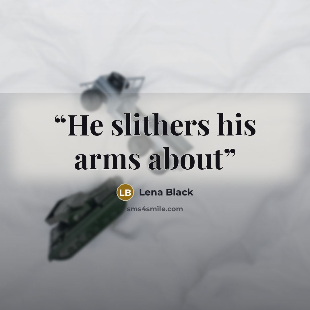 “He slithers his arms about” quote by Lena Black
