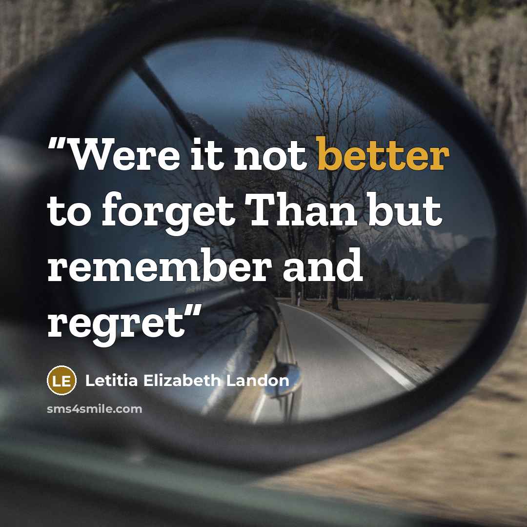 “Were it not better to forget Than but remember and regret” quote by Letitia Elizabeth Landon