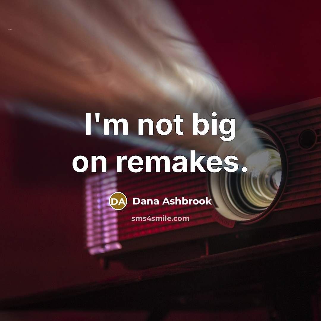 “I'm not big on remakes.” quote by Dana Ashbrook