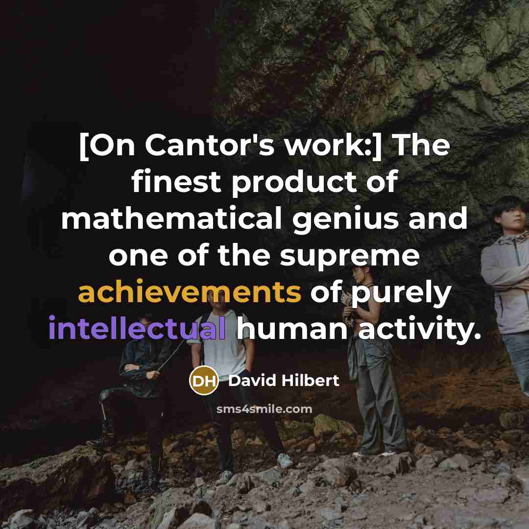 “[On Cantor's work:] The finest product of mathematical genius and one of the supreme achievements of purely intellectual human activity.” quote by David Hilbert